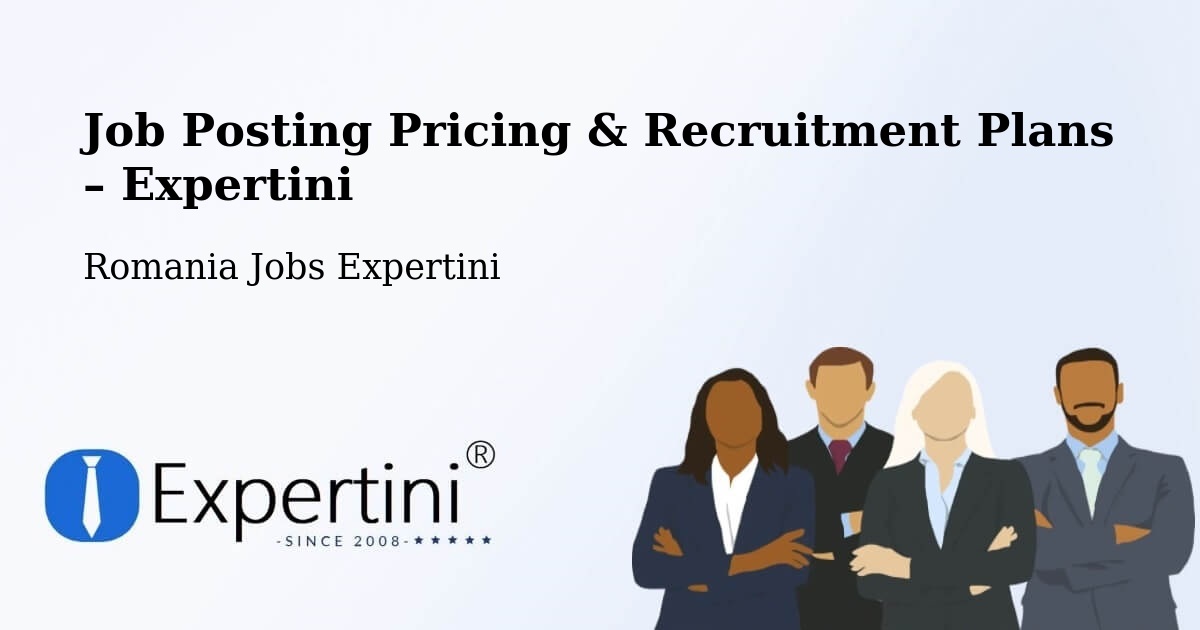 Job Posting Pricing & Recruitment Plans – Panciu - Panciu, Romania Jobs Expertini