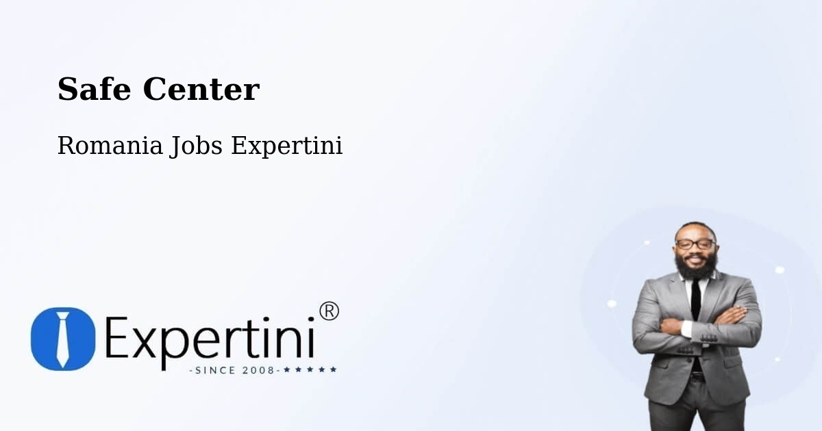 Safety Center – Panciu - Romania Jobs Expertini